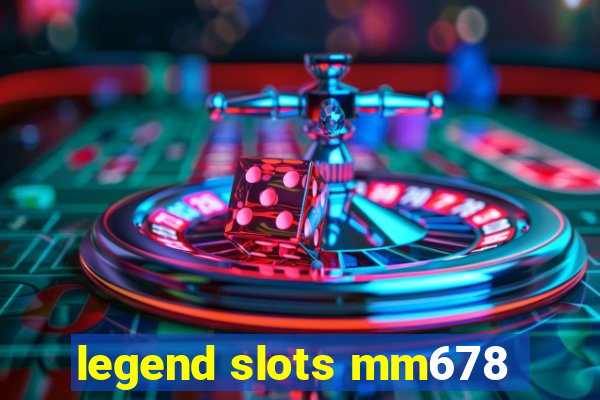 legend slots mm678